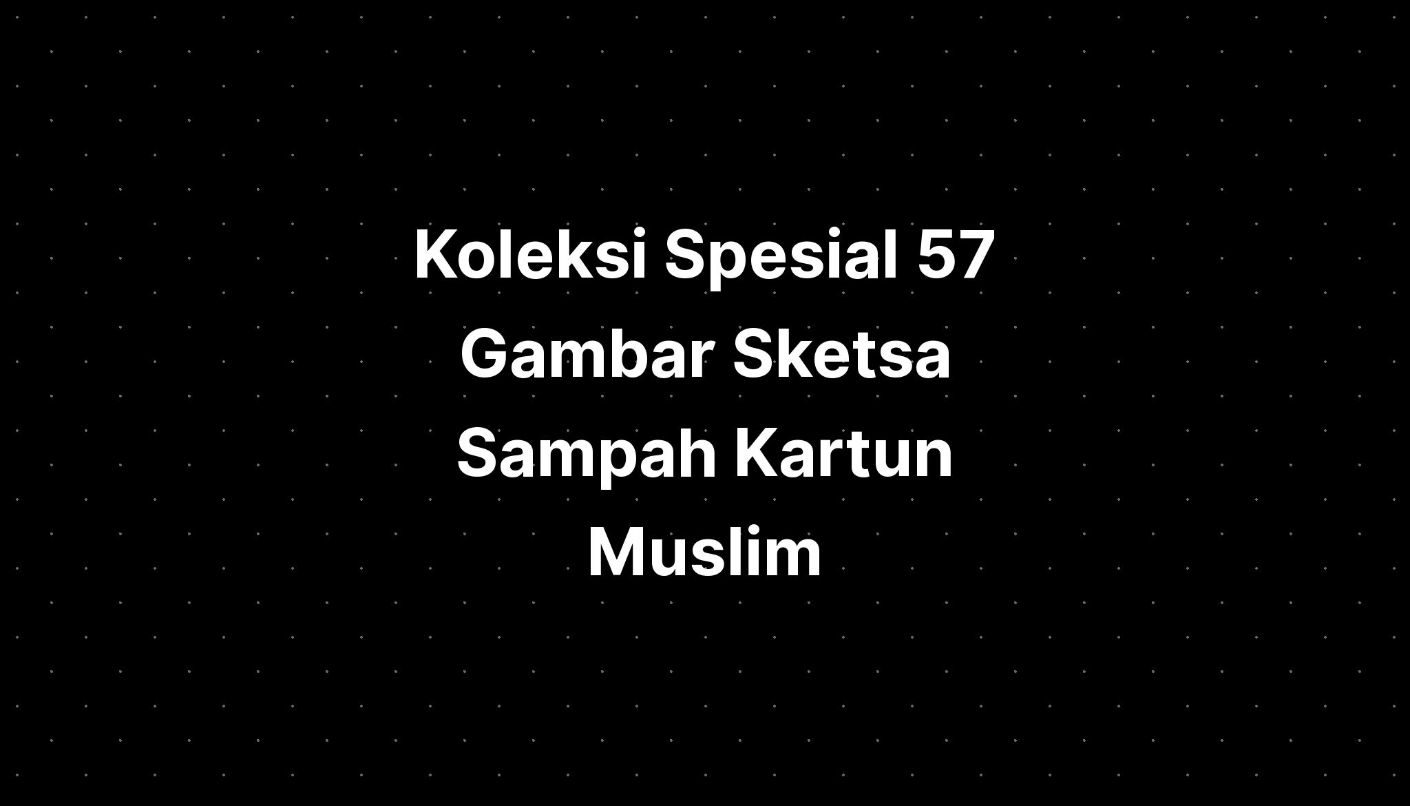 Koleksi Spesial 57 Gambar Sketsa Sampah Kartun 8430